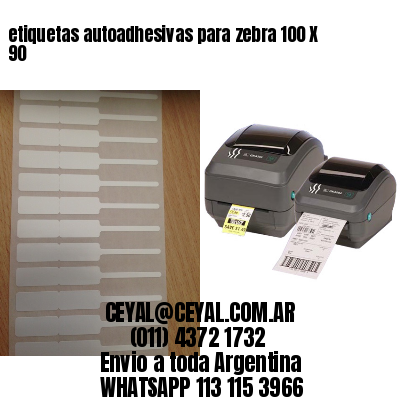 etiquetas autoadhesivas para zebra 100 X 90