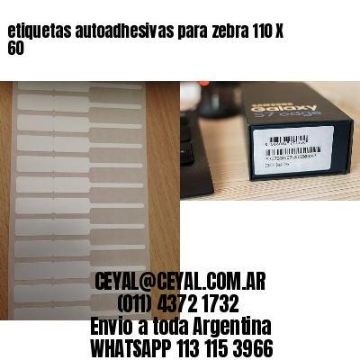 etiquetas autoadhesivas para zebra 110 X 60