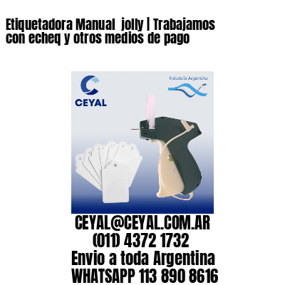 Etiquetadora Manual  jolly | Trabajamos con echeq y otros medios de pago