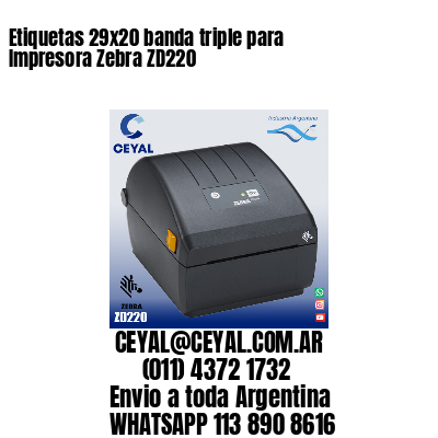 Etiquetas 29x20 banda triple para Impresora Zebra ZD220