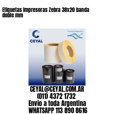 Etiquetas Impresoras Zebra 38×20 banda doble mm