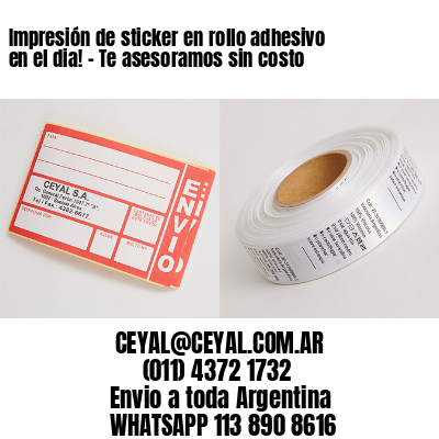 Impresión de sticker en rollo adhesivo en el dia! - Te asesoramos sin costo