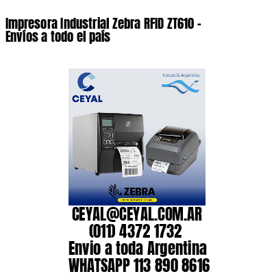 Impresora Industrial Zebra RFID ZT610 – Envíos a todo el país