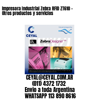 Impresora Industrial Zebra RFID ZT610 – Otros productos y servicios