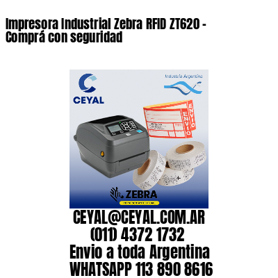 Impresora Industrial Zebra RFID ZT620 - Comprá con seguridad