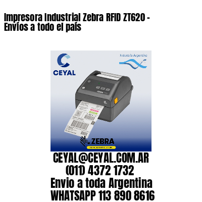 Impresora Industrial Zebra RFID ZT620 - Envíos a todo el país