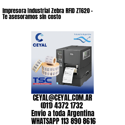 Impresora Industrial Zebra RFID ZT620 - Te asesoramos sin costo