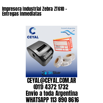 Impresora Industrial Zebra ZT610 – Entregas inmediatas