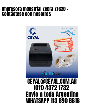Impresora Industrial Zebra ZT620 – Contáctese con nosotros