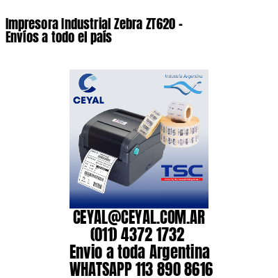 Impresora Industrial Zebra ZT620 – Envíos a todo el país