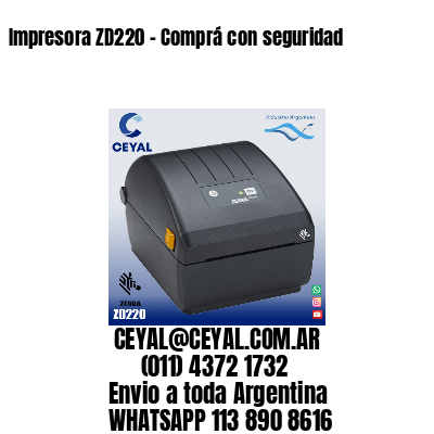 Impresora ZD220 - Comprá con seguridad