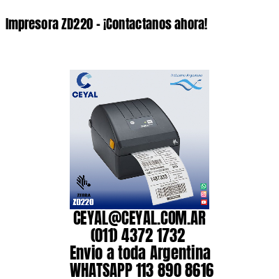 Impresora ZD220 - ¡Contactanos ahora!