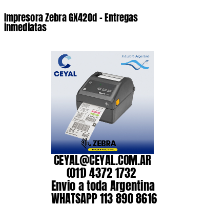 Impresora Zebra GX420d - Entregas inmediatas