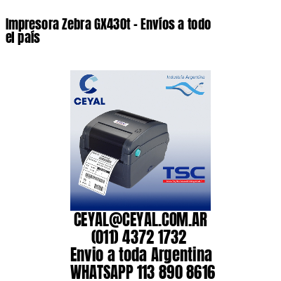 Impresora Zebra GX430t - Envíos a todo el país