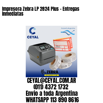 Impresora Zebra LP 2824 Plus - Entregas inmediatas