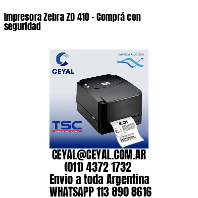 Impresora Zebra ZD 410 - Comprá con seguridad