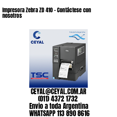 Impresora Zebra ZD 410 - Contáctese con nosotros
