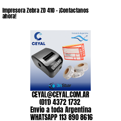 Impresora Zebra ZD 410 – ¡Contactanos ahora!