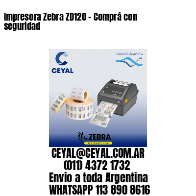 Impresora Zebra ZD120 - Comprá con seguridad