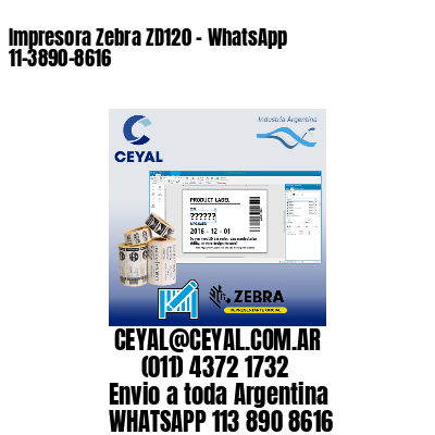 Impresora Zebra ZD120 - WhatsApp 11-3890-8616