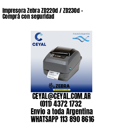 Impresora Zebra ZD220d / ZD230d - Comprá con seguridad