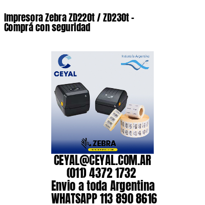Impresora Zebra ZD220t / ZD230t - Comprá con seguridad