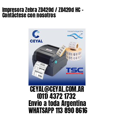 Impresora Zebra ZD420d / ZD420d‑HC - Contáctese con nosotros