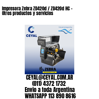 Impresora Zebra ZD420d / ZD420d‑HC – Otros productos y servicios