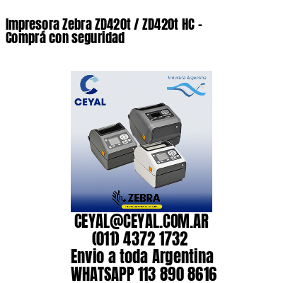 Impresora Zebra ZD420t / ZD420t‑HC – Comprá con seguridad