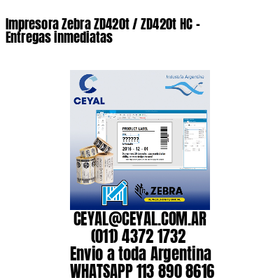 Impresora Zebra ZD420t / ZD420t‑HC – Entregas inmediatas