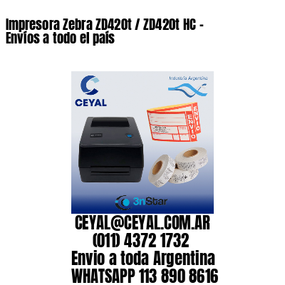 Impresora Zebra ZD420t / ZD420t‑HC - Envíos a todo el país