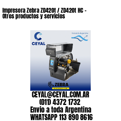 Impresora Zebra ZD420t / ZD420t‑HC – Otros productos y servicios