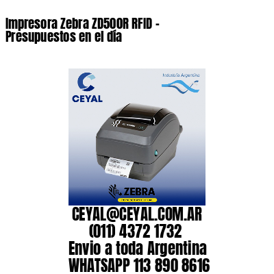 Impresora Zebra ZD500R RFID - Presupuestos en el día