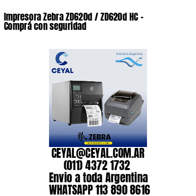 Impresora Zebra ZD620d / ZD620d‑HC - Comprá con seguridad