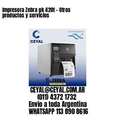 Impresora Zebra gk 420t - Otros productos y servicios