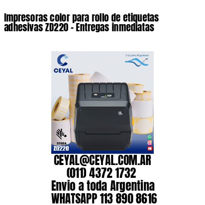 Impresoras color para rollo de etiquetas adhesivas ZD220 - Entregas inmediatas
