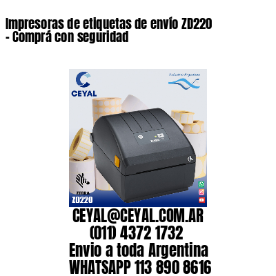 Impresoras de etiquetas de envío ZD220 - Comprá con seguridad