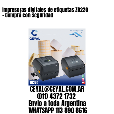 Impresoras digitales de etiquetas ZD220 – Comprá con seguridad
