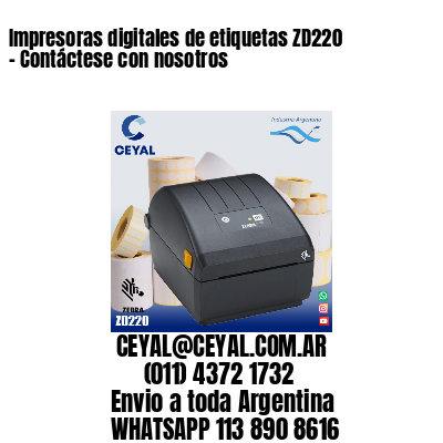 Impresoras digitales de etiquetas ZD220 – Contáctese con nosotros