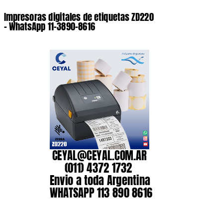 Impresoras digitales de etiquetas ZD220 - WhatsApp 11-3890-8616