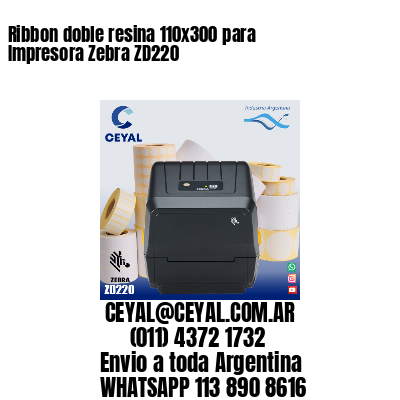 Ribbon doble resina 110×300 para Impresora Zebra ZD220
