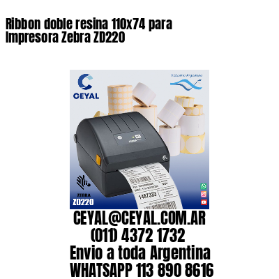 Ribbon doble resina 110x74 para Impresora Zebra ZD220