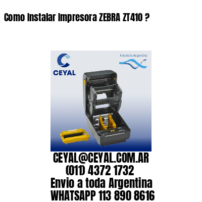 Como Instalar Impresora ZEBRA ZT410 ?