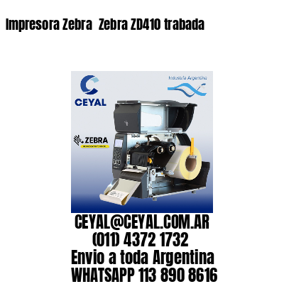 Impresora Zebra  Zebra ZD410 trabada