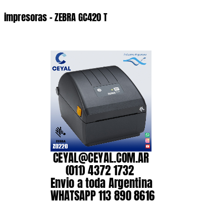 impresoras - ZEBRA GC420 T