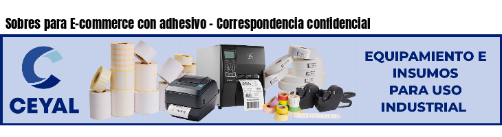 Sobres para E-commerce con adhesivo - Correspondencia confidencial
