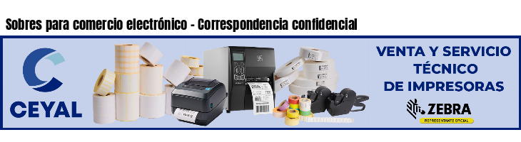 Sobres para comercio electrónico - Correspondencia confidencial
