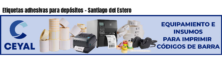 Etiquetas adhesivas para depósitos - Santiago del Estero