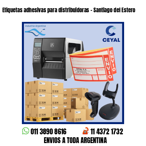 Etiquetas adhesivas para distribuidoras - Santiago del Estero