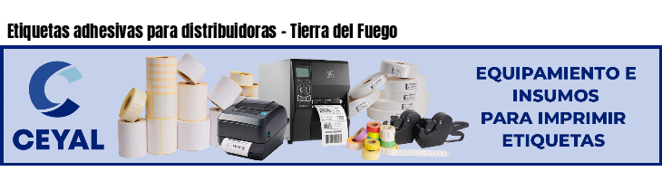 Etiquetas adhesivas para distribuidoras - Tierra del Fuego